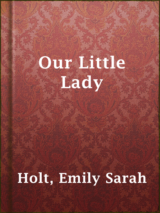 Title details for Our Little Lady by Emily Sarah Holt - Available
